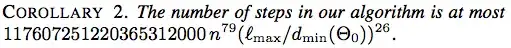 Corollary 2. The number of steps in our algorithm is at most $117607251220365312000 n^{79}(\ell_{\max}/d_{\min}(\Theta_0))^{26}$]