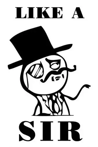 LIKE A SIR INTERNET GRAPHIC / VISUAL MEME
