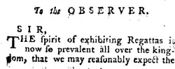 T the OBSERVER SIR rpHE spirit of exhibiting Regattas is A now se prevalent all over the kingdom that we may reasonably expect the 