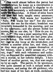 A friend of mine knew one that had been taught many sentences ; thus - ' Sally, Poll wants her breakfast !' ' Sally, Poll wants her tea !' but she never mistook the one for the other ; breakfast was invariably demanded in the morning, and tea in ...