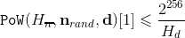 <code>PoW</code>(H_<strike>n</strike>,n_rand,**d**)[1] _< 2^256/H_d