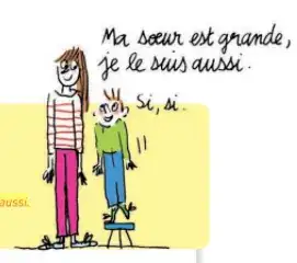 ma sœur est grande, je le suis aussi