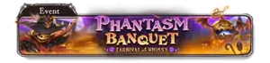 Phantasm Banquet ~Carnival of Whimsy~