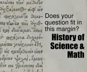 On the left is handwritten Greek script; on the right are the words “Does your question fit in this margin? History of Science & Math”