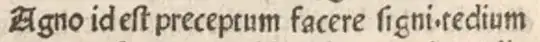 Agno id est preceptum facere signi. tedium