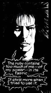 "The ruby contains too much of me - of my power - in its fabric. It stole more when I tried to use it."