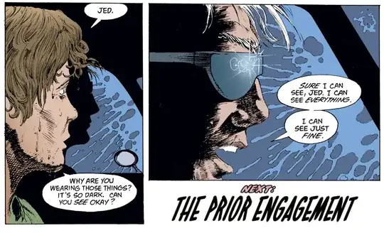 Jed: "Jed. Why are you wearing those things? It's so dark. Can you see okay?" "Sure I can see, Jed. I can see everything. I can see just fine." (NEXT: THE PRIOR ENGAGEMENT)