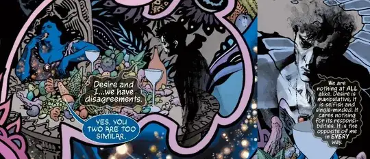 "Desire and I... we had disagreements." "Yes, you two are too similar." "We are nothing at all alike. Desire is manipulative, it is selfish and single-minded. It cares nothing for its responsibilities. It is the opposite of me in every way."