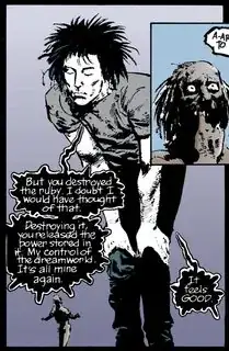 Dream, towering over a small Dee. Dream: "But you destroyed the ruby. I doubt I would have thought of that. Destroying it, you released the power stored in it. My control of the dreamworld. It's all mine again. It feels GOOD."