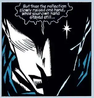 "But then the reflection slowly raised one hand, while your own hand stayed still..."