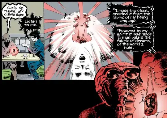 Dee to Dream (in a diner): "She's so clever. My clever baby." Dream: "Listen to me." Next panel, Dream is shown supine, with a shining gem on his chest. Dream's disembodied voice: "I made the stone, created it from the fabric of my being long ago. Powered by my spirit it was made to manipulate the fabric of dreams, of the world I rule." Inset shows Dream (wearing his helm) holding the ruby by a chain.