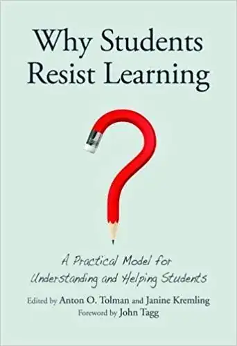 Why Students Resist Learning: A Practical Model for Understanding and Helping Students