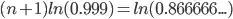 (n+1) ln 0.999 = ln 0.866666