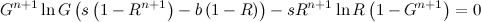 G^(n+1) ln(G) (s (1-R^(n+1)) - b (1-R)) - s R^(n+1) ln(R) (1-G^(n+1)) = 0