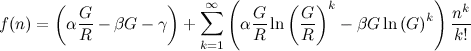 f(n) = ( α (G/R) - β G -γ ) + sum_(k=1)^inf ( α (G/R) ln(G/R)^k - β G ln(G)^k) n^k / k!