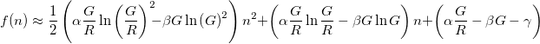 f(n) ~ (α (G/R) - β G - γ) + (α (G/R) ln(G/R) - β G ln(G)) n + 0.5 (&alpha (G/R) ln(G/R)^2 - β G ln(G)^2) n^2