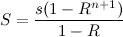 S = s (1-R^(n+1)) / (1-R)