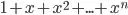 1+x+x^2+...+x^n