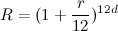 R = (1+r/12)^(12d)