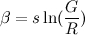 β = s ln(G/R)