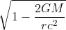 \sqrt{1-\frac{2GM}{rc^2}}