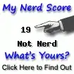 I am nerdier than 19% of all people. Are you a nerd? Click here to take the Nerd Test, get nerdy images and jokes, and talk on the nerd forum!