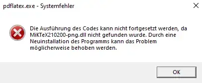 Die Ausführung des Codes kann nicht fortgesetzt werden, da MiKTeX210200-png.dll nicht gefunden wurde. Durch eine Neuinstallation des Programms kann das Problem möglicherweise behoben werden.