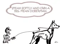 Dave's rule of street survival (Regula lui Dave pentru supraviețuirea pe străzi): "Vorbește blând și să ai cu tine un doberman mare și rău."