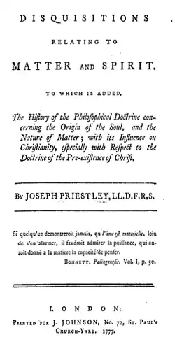 Pe pagină scrie: „Disquisitions relating to Matter and Spirit. To which is added, The History of the Philosophical Doctrine concerning the Origin of the Soul, and the Nature of Matter; with its Influence on Christianity, especially with Respect to the Doctrine of the Pre-existence of Christ.”