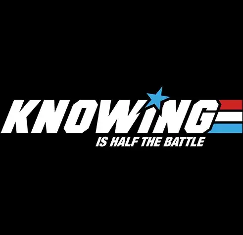 and knowing is half the battle