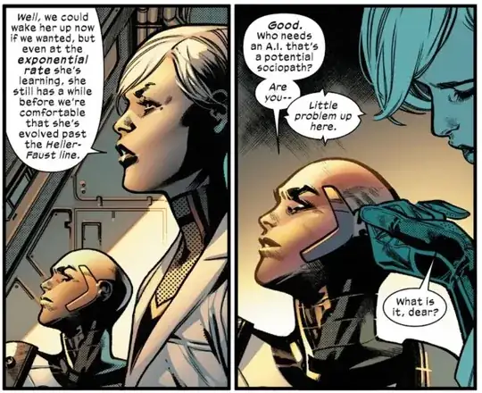 A dialogue from House of X #3: -"Well, we could wake her up now if we wanted, but eve at the exponential rate she's learning, she still has a while before we're comfortable that she's evolved past the *Heller-Faust* line." -"Good. Who need an A.I. that's a potential sociopath?"